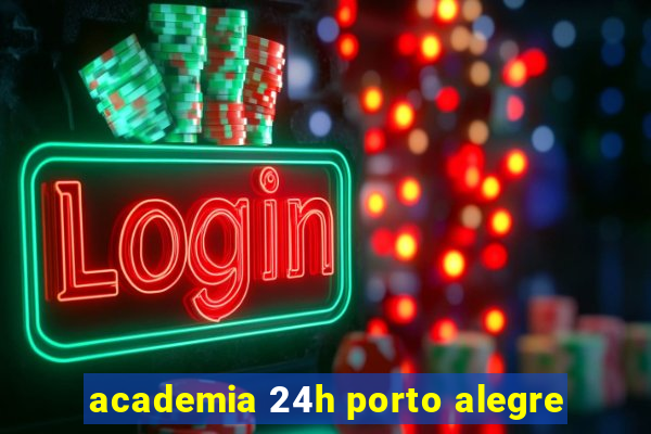 academia 24h porto alegre